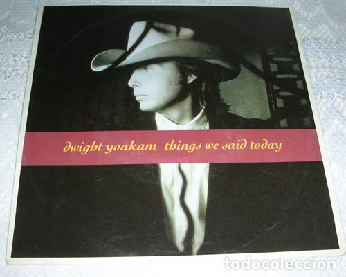 Discos de vinilo: Dwight Yoakam &ndash; Things We Said Today - single - Foto 1