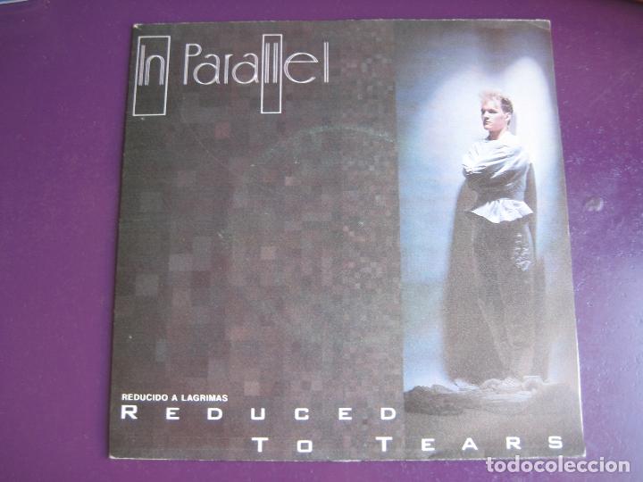 Vinyl records: In Parallel Sg FONOGRAM 1984 Reduced To Tears = Reducido A Lagrimas +1 SYNTH POP TECNO 80'S -