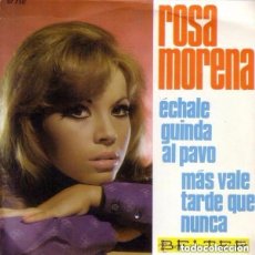 Disques de vinyle: ROSA MORENA - ÉCHALE GUINDA AL PAVO / MAS VALE TARDE QUE NUNCA - SINGLE BELTER 1970. Lote 134888510
