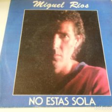 Discos de vinilo: MIGUEL RIOS, SG, NO ESTAS SOLA + 1, AÑO 1983. Lote 135511150