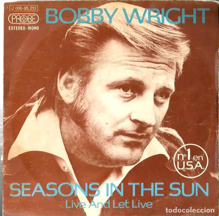 Discos de vinilo: SG BOBBY WRIGHT : SEASONS IN THE SUN - Foto 1