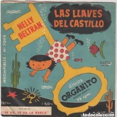 Discos de vinilo: DISCOS ORGANITO Nº 7049 - NELLY BELTRAN - SE VA SE VA LA BARCA - LAS LLAVES DEL CASTILLO- SINGLE. Lote 138760342