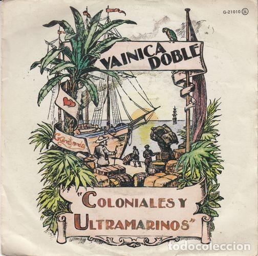 Disques de vinyle: VAINICA DOBLE - COLONIALES Y ULTRAMARINOS - SINGLE DE VINILO