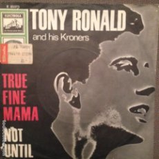 Discos de vinilo: TONY RONALD AND HIS KRONERS TRUE FINE MAMA/NOT UNTIL ELECTROLA SG RARISIMO. Lote 139810862