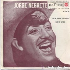 Discos de vinilo: JORGE NEGRETE - ASI SE QUIERE EN JALISCO / MEXICO LINDO - SINGLE SPAIN REEDICION 1963
