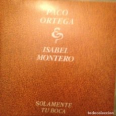 Discos de vinilo: PACO ORTEGA - ISABEL MONTERO - SOLAMENTE TU BOCA HISPAVOX 1989 PROMO INCLUYE DOSSIER PRENSA. Lote 143181702