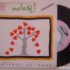 Discos de vinilo: NO LO SE! - MILAGROS DE AMOR / MALDITO PROGRESO - SINGLE 1990 - F.P