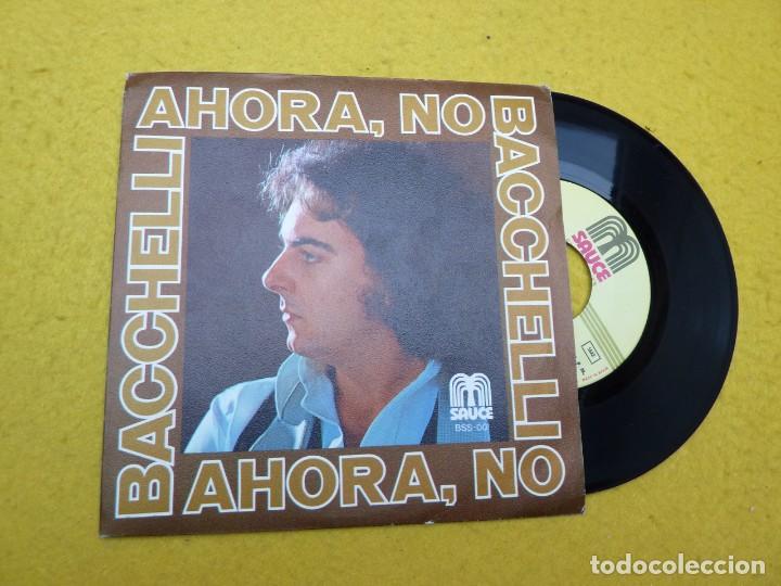 Discos de vinilo: Single Bacchelli &ndash; Ahora, No (EX+/M-) 1978 Spain ToP &ccedil; - Foto 1