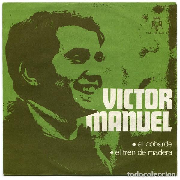 Discos de vinilo: VICTOR MANUEL - EL COBARDE / EL TREN DE MADERA - Foto 1