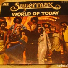 Discos de vinilo: SUPERMAX SINGLE 45 RPM WORLD OF TODAY ATLANTIC ESPAÑA 1978. Lote 147179222