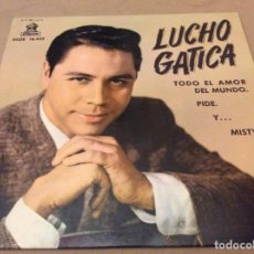 Discos de vinilo: LUCHO GATICA - TODO EL AMOR DEL MUNDO / Y.../ PIDE / MISTY. ODEON 1961.. Lote 147789114