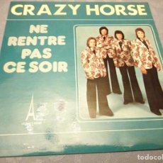 Discos de vinilo: CRAZY HORSE NE RENTRE PAS CE SOIR SINGLE. Lote 147916650