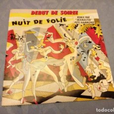 Discos de vinilo: DÉBUT DE SOIRÉE - NUIT DE FOLIE (REMIX PAR MIXMASTER PETE HAMMOND) / TOUT POUR LA DANSE.1988. Lote 147963006