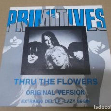Discos de vinilo: THE PRIMITIVES (SN) THRU THE FLOWERS AÑO 1990 - PROMOCIONAL