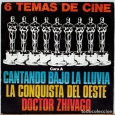 Discos de vinilo: 6 TEMAS DE CINE - CANTANDO BAJO LA LLUVIA/LA CONQUISTA DEL OESTE-DOCTOR ZHIVAGO-2001 ODISEA ESPACIO-