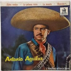 Discos de vinilo: ANTONIO AGUILAR – OJITOS VERDES / LA PALOMA TRISTE / LA MUERTE / OBSESIÓN - EP ODEON 1962