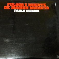 Discos de vinilo: PABLO NERUDA FULGOR Y MUERTE DE JOAQUIN MURIETA DOBLE PORTADA BUEN ESTADO