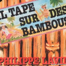 Discos de vinilo: PHILIPPE LAVIL- IL TAPE SUR DES BAMBOUS/ TENNIS / SINGLE RF-3710 
