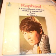 Discos de vinilo: SINGLE RAPHAEL. LA CANCIÓN DEL TRABAJO. VUELVE A EMPEZAR. AMO. EL TORERO. HISPAVOX 1966 (PROBADO)