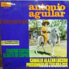 Discos de vinilo: ANTONIO AGUILAR – CUATRO COPAS / EL SIETE DE COPAS / CABALLO ALAZAN LUCERO + 2 TEMAS - EP SPAIN 1969