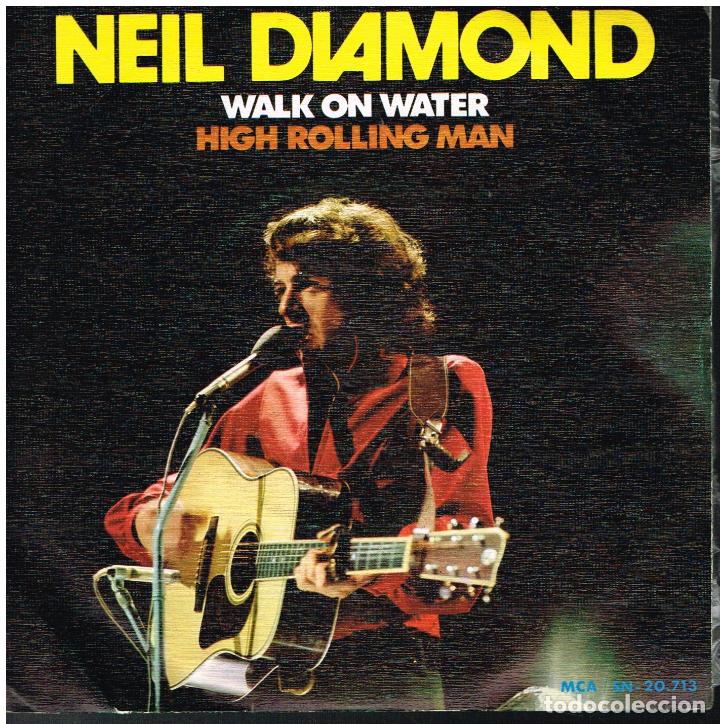 Discos de vinilo: NEIL DIAMOND - WALK ON WATER / HIGH ROLLING MAN - SINGLE 1973 - Foto 1