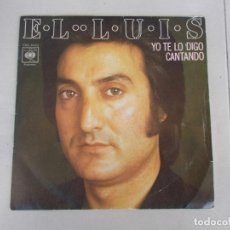 Discos de vinilo: EL LUIS - YO TE LO DIGO CANTANDO - SG - 1976