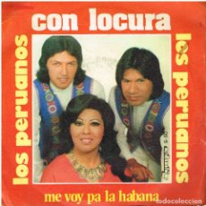 Discos de vinilo: LOS PERUANOS - CON LOCURA / ME VOY PA LA HABANA - SINGLE 1975