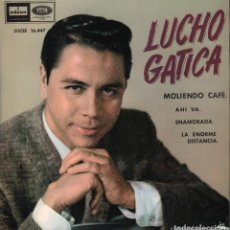 Discos de vinilo: LUCHO GATICA - MOLIENDO CAFE / AHI VA / ENAMORADA / LA ENORME DISTANCIA -EP ODEON EMI 1961