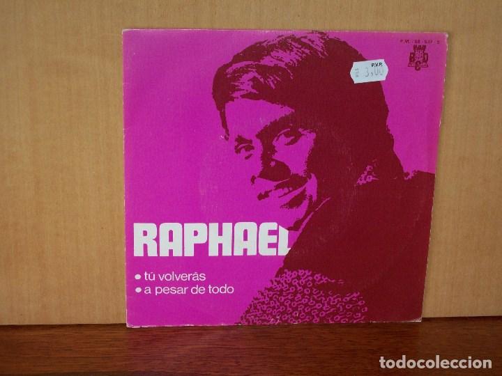 Discos de vinilo: RAPHAEL  -  TU  VOLVERAS   -   A  PESAR DE  TODO  - SINGLE - Foto 1