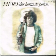Discos de vinilo: PIERO - DOS HORAS DE POLVO / FABULAS DE MAR - SINGLE 1980