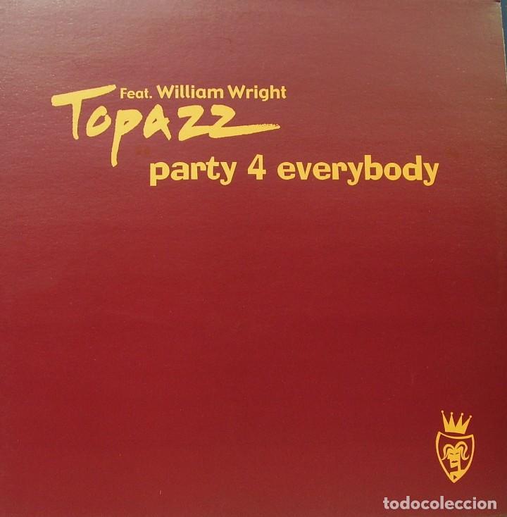 Discos de vinilo: TOPAZZ FEAT. WILLIAM WRIGHT - PARTY 4 EVERYBODY MAXI SINGLE 12 SPAIN 2000 - Foto 1
