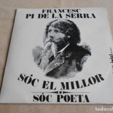 Discos de vinilo: FRANCESC PI DE LA SERRA, SG, SÓC EL MILLOR + 1, AÑO 1969. Lote 157218982