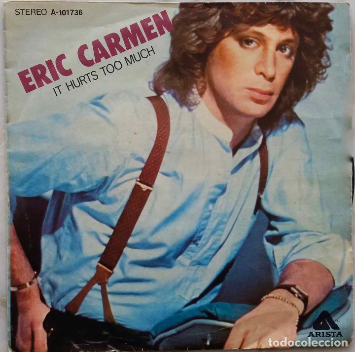 Discos de vinilo: ERIC CARMEN. IT HURTS TOO MUCH. SINGLE ESPA&Ntilde;A - Foto 1