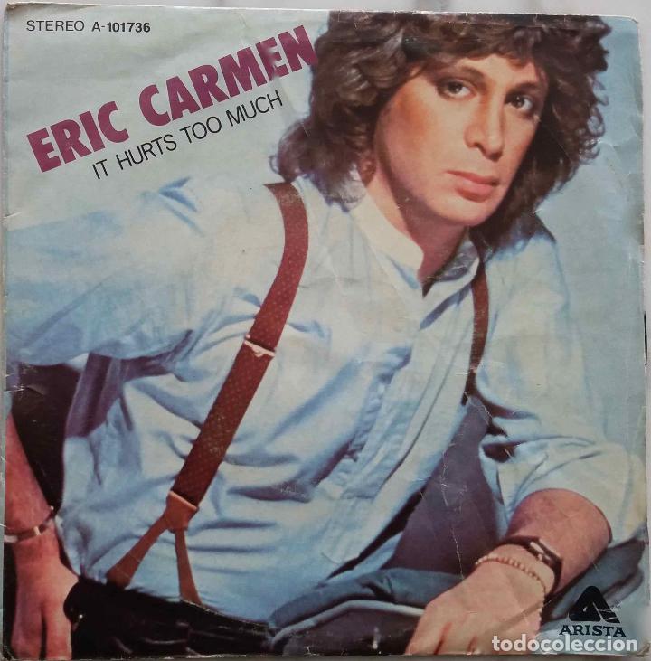 Discos de vinilo: ERIC CARMEN. IT HURTS TOO MUCH. SINGLE ESPA&Ntilde;A - Foto 1