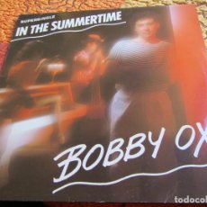 Discos de vinilo: BOBBY OX- MAXI-SINGLE DE VINILO- TITULO IN THE SUMMERTIME- CON 2 TEMAS- ORIGINAL DEL 83- NUEVO. Lote 160619114