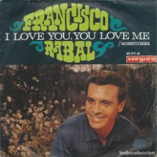 Discos de vinilo: FRANCISCO RABAL, I LOVE YOU. VERGARA 1967 -SINGLE-. Lote 199822101