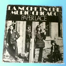 Discos de vinilo: * PAPER LACE (SINGLE 1974) LA NOCHE QUE MURIO CHICAGO