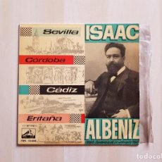 Discos de vinilo: ISAAC ALBENIZ - SEVILLA - CORDOBA - CÁDIZ - ERITAÑA - SINGLE - VINILO - LA VOZ DE SU AMO - 1960