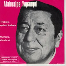 Discos de vinilo: ATAHUALPA YUPANQUI - TRABAJO, QUIERO TRABAJO / GUITARRA DIMELO TU ((SINGLE PROMOCION STARLUX 1977). Lote 165174374