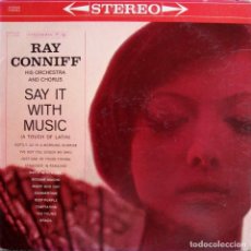 Discos de vinilo: RAY CONNIFF HIS ORCHESTRA AND CHORUS. SAY IT WITH MUSIC.