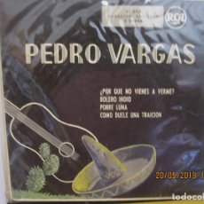 Discos de vinilo: DISCO VINILO PEDRO VARGAS PORQUE NO VIENES A VERME / BOLERO INDIO / POBRE LUNA / COMO DUELE UNA TRAI. Lote 166195094