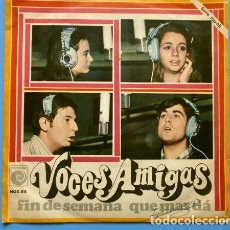 Discos de vinilo: * VOCES AMIGAS (SINGLE 1969) FIN DE SEMANA - QUE MAS DA. Lote 167479200