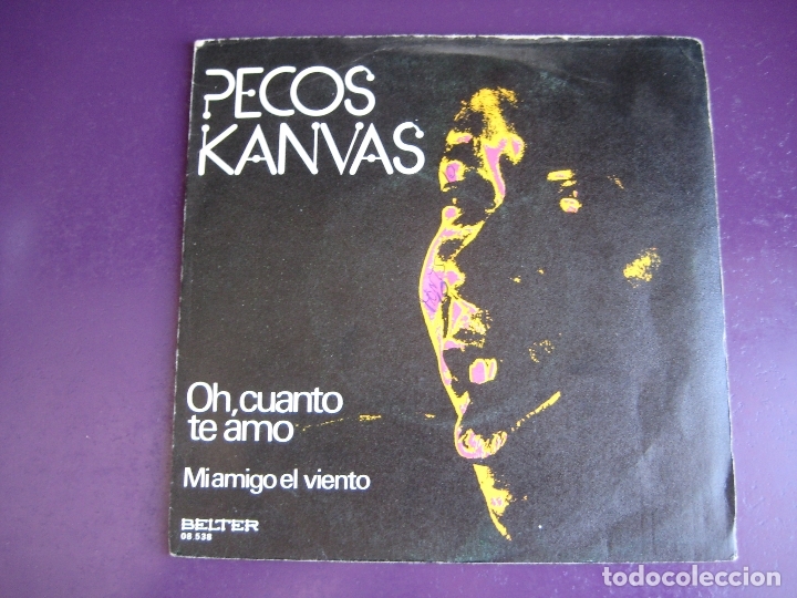 Disques de vinyle: PECOS KANVAS Sg BELTER 1975 oh cuanto te amo/ mi amigo el viento - BALADA POP LATIN