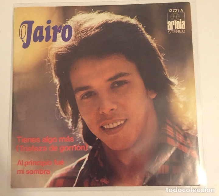 Disques de vinyle: JAIRO-LUIS GONZ&Aacute;LEZ-TIENES ALGO M&Aacute;S(TRISTEZA DE GORRI&Oacute;N)/AL PRINCIPIO FU&Eacute; MI SOMBRA//1974 ARIOLA,ESP