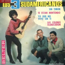 Discos de vinilo: LOS TRES SUDAMERICANOS / SIN TIMON / LAS COLINAS FLORECIERON + 2 (EP 1965). Lote 169814460