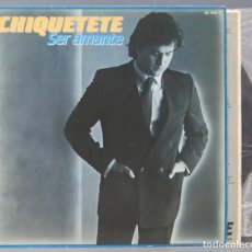 Discos de vinilo: LP. CHIQUETETE. SER AMANTE