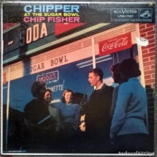 Discos de vinilo: CHIP FISHER WITH LEROY KIRKLAND'S BAND. CHIPPER AT THE SUGAR BOWL. RCA, USA 1958 LP MONO (LPM-1797)