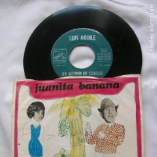 Disques de vinyle: DISCO DE LUIS AGUILE JUANITA BANANA Y UN MECHON DE CABELLO. Lote 171668632