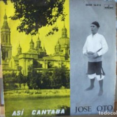 Discos de vinilo: EP DE JOSE OTO , ASI CANTABA JOSE OTO, VER FOTOS