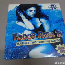 Discos de vinilo: LATIN 4 TWO FEAT GOYO (MAXI) TODOS PARA TI +2 TRACKS AÑO – 1996. Lote 173404652